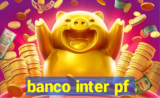 banco inter pf